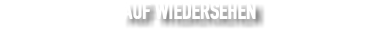 AUF WIEDERSEHEN